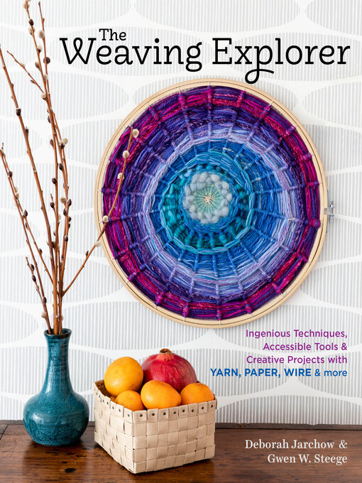 Title details for The Weaving Explorer by Deborah Jarchow - Available